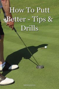 Learn how to putt better with these great putting tips and drills