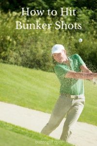 Tips and advice on how to hit bunker shots