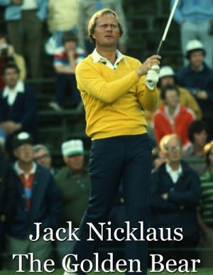 Jack Nicklaus – The Golden Bear